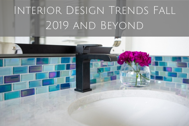 Interior Design Trends Fall 2019 and Beyond