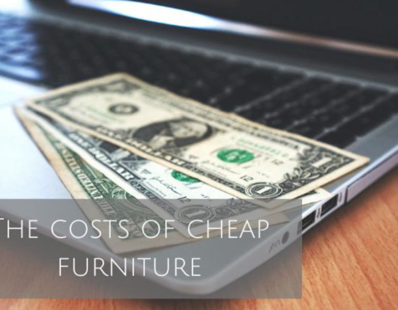 The Real Costs of Cheap Furniture
